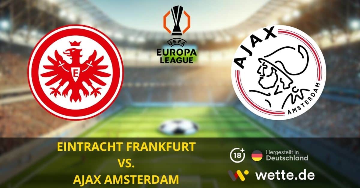 Eintracht Frankfurt vs. Ajax Amsterdam Europa League prognose