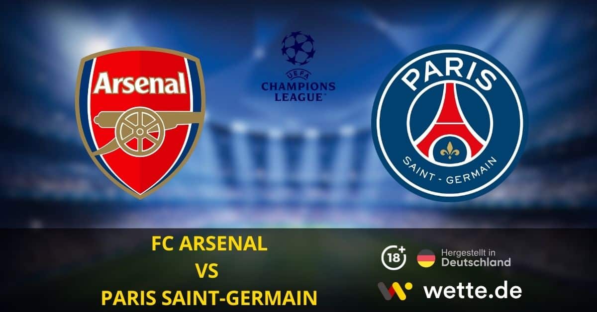 FC Arsenal vs. Paris Saint Germain Champions League Prognose