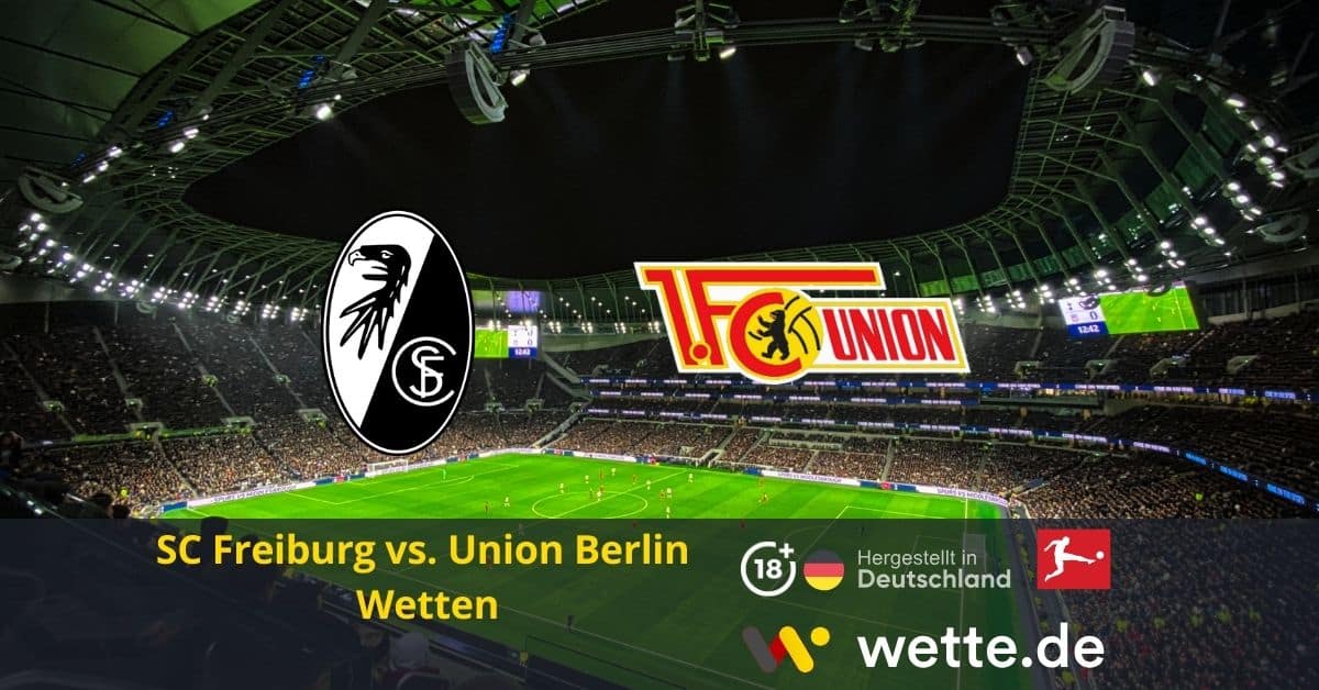 Freiburg vs FC Union Berlin Wetten