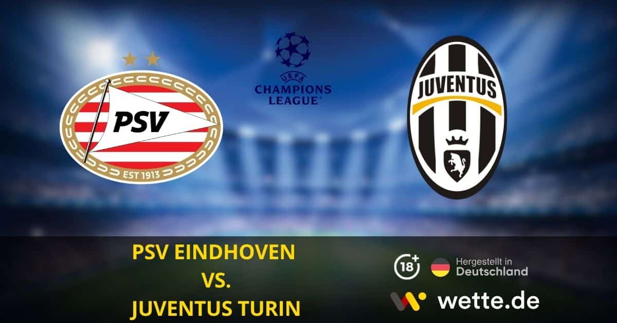 PSV Eindhoven VS. Juventus Turin CL Prognose