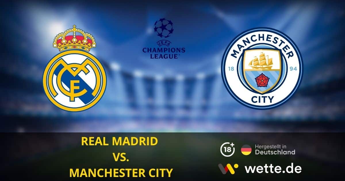 Real Madrid Vs. Manchester City CL Prognose